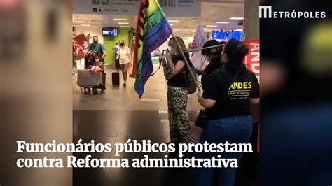 Servidores Protestam Em Aeroporto Contra Reforma Administrativa Youtube