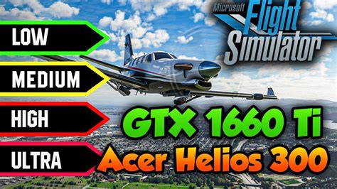 Microsoft Flight Simulator 2020 Low Vs Medium Vs High Vs Ultra Settings Helios 300 Gtx 1660