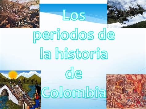 Calam O Periodos De La Historia De Colombia To