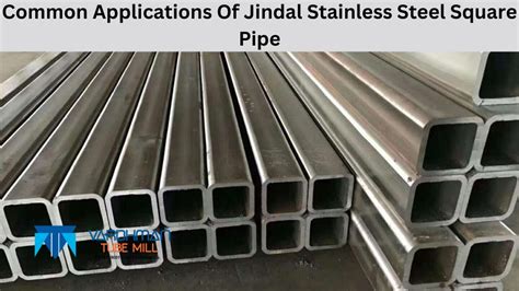 Common Applications Of Jindal Stainless Steel Square Pipe