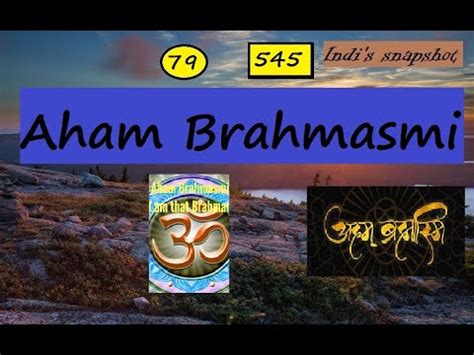 Aham Brahmasmi Indi s Snapshot अह बरहमसम I Am That belief