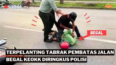 BEGAL TERPELANTING TABRAK PEMBATAS JALAN LANGSUNG DIRINGKUS POLISI