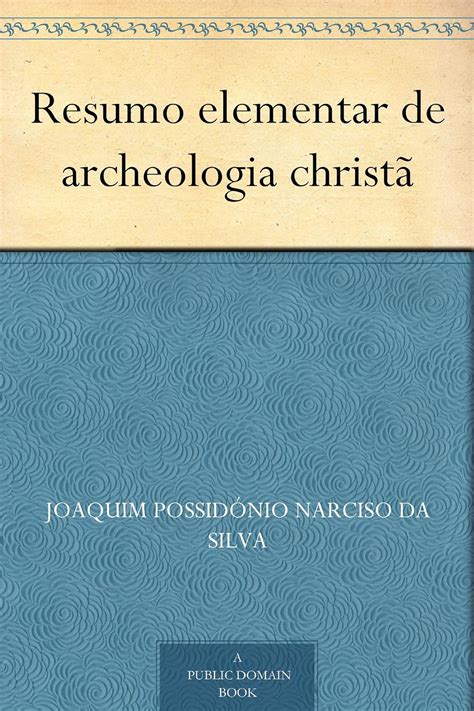 Resumo Elementar De Archeologia Christ Ebook Da Silva Joaquim