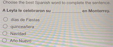 Solved Choose The Best Spanish Word To Complete The Sentence A Leyla