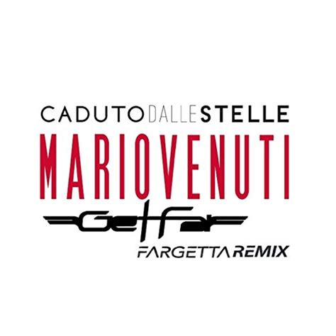 Riproduci Caduto Dalle Stelle Get Far Fargetta Remix Di Mario Venuti