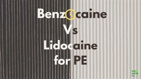 Benzocaine Vs Lidocaine for PE: Which is Stronger? - No More PE