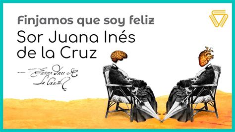 AUDIOPOEMA Finjamos que soy feliz SOR JUANA INÉS DE LA CRUZ