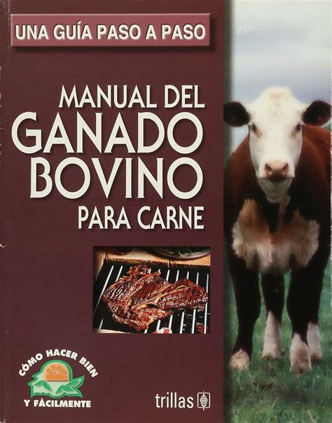 Manual Del Ganado Bovino Para Carne Manual Of Beef Cattle Una Guia