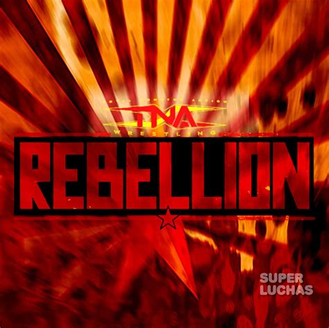 C Mo Ver Tna Rebellion Superluchas