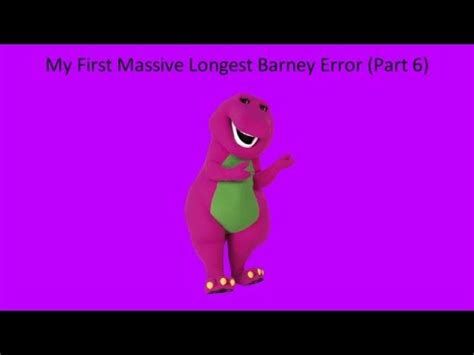 My First Massive Longest Barney Error Part Youtube