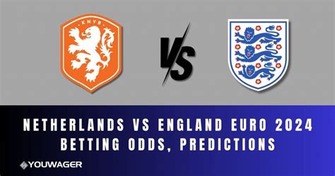 Netherlands Vs England Euro 2024 Betting Odds Predictions