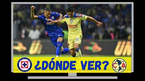 Dónde Ver Y Qué Canal Transmite En Vivo Cruz Azul Vs Club América En La