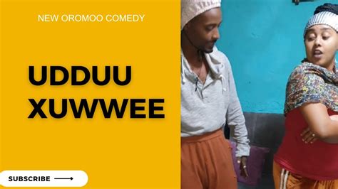 Comedy Afaan Oromoo Udduu Xuwwee Youtube