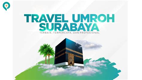 Travel Umroh Terbaik Di Surabaya Yang Paling Recomended Petawisata Id