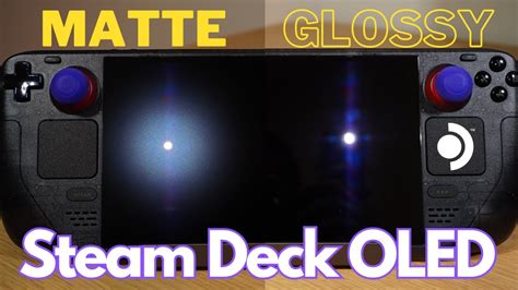 Matte Vs Glossy Screen Comparison Steam Deck OLED YouTube