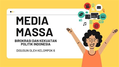 Media Massa By Kelompok 6 Birokrasi Dan Kekuatan Politik Di Indonesia Youtube