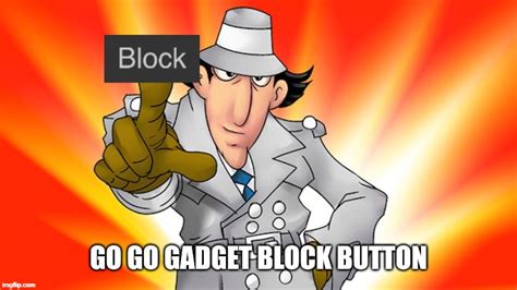 Go Go Gadget Block Button Imgflip