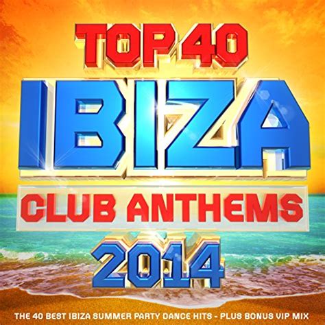 Amazon Co Jp Top Ibiza Club Anthems The Best Ibiza Summer