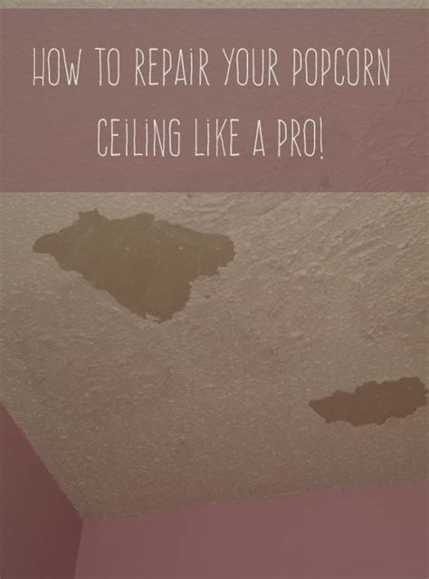 How To Repair A Popcorn Ceilingwithout Losing Your Mind