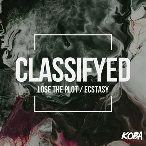 Stream Classifyed Lose The Plot By Koba Audio Listen Online For