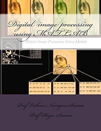 Digital Image Processing Using Matlab Saxena Prof Vishnu Narayan