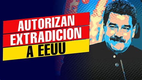 Autorizan Extradicion A Los Estados Unidos Youtube