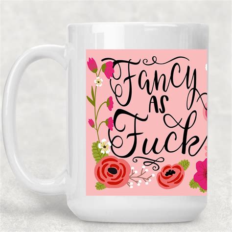 Fancy As Fck Floral Mug Funny Coffee Cup Adult T For Her Etsy