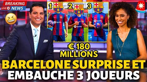 URGENT BARCELONE SURPREND ET EMBAUCHE 3 JOUEURS À LA FOIS INCROYABLE