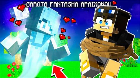 Garota Fantasma Se Apaixonou Por Mim No Minecraft Youtube