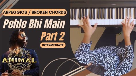 Pehle Bhi Main Piano Arpeggio Tutorial Intermediate Part 2 Youtube