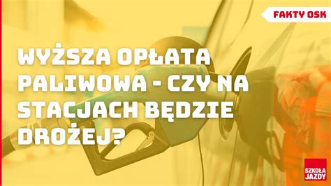 Wyższa opłata paliwowa czy na stacjach będzie drożej Fakty OSK