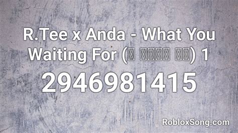 R Tee X Anda What You Waiting For Roblox Id Roblox