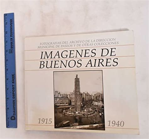 Imagenes De Buenos Aires 1915 1940 Fotografias Del Archivo De La