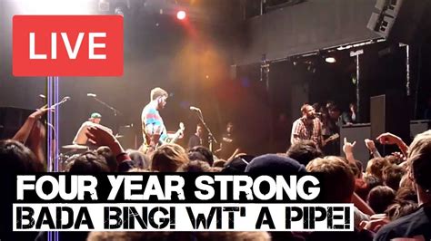 Four Year Strong Bada Bing Wit A Pipe Live In HD KOKO London