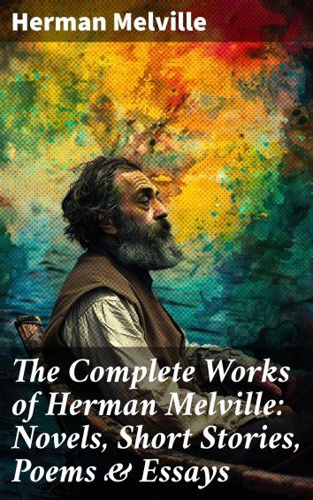 Herman Melville The Complete Works Of Herman Melville Novels Short