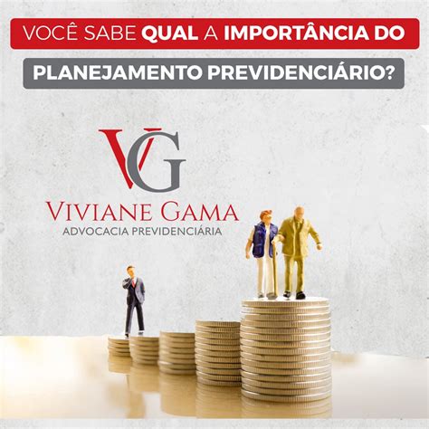 Você sabe qual a importância do planejamento previdenciário Viviane Gama