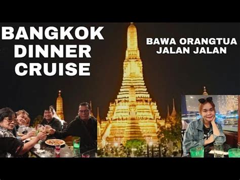 Bangkok Dinner Cruise On The Chao Phraya River Berapa Harga Makan