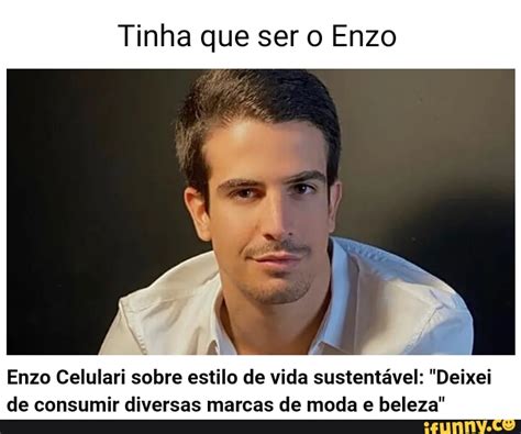 Tinha que ser o Enzo Enzo Celulari sobre estilo de vida sustentável