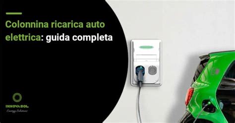 Colonnina Ricarica Auto Casa Guida Completa