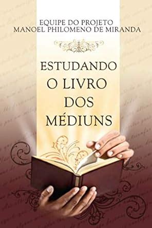 Amazon Estudando o Livro dos Médiuns Projeto Manoel Philomeno de