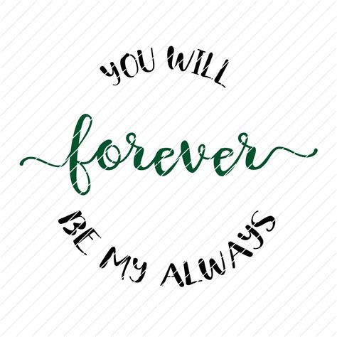 You Will Forever Be My Always Svg Origin Svg Art