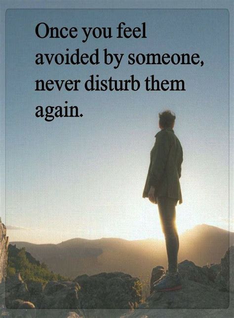 Once You Feel Avoided By Someone Never Disturb Them Again Quotes