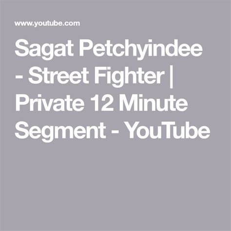 Sagat Petchyindee - Street Fighter | Private 12 Minute Segment ...