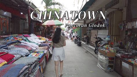 CHINATOWN DI JAKARTA PANCORAN GLODOK GLORIA PETAK 6 Nenes