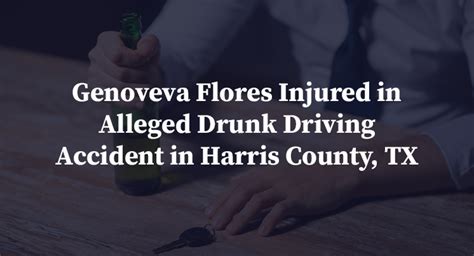 Genoveva Flores Injured In Alleged Drunk Driving Accident In Harris