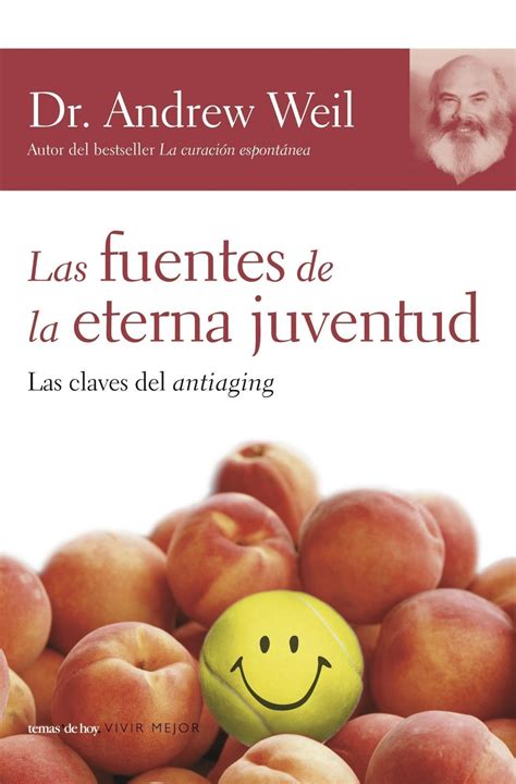 Las Fuentes De La Eterna Juventud Spanish Edition By Andrew Weil