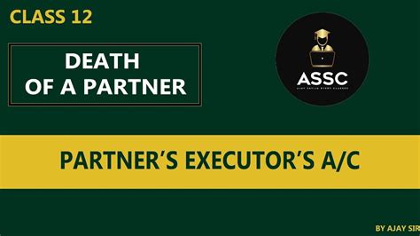 Class12 Death Of A Partner Parnter Executor Ac Youtube