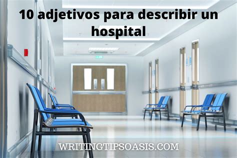 10 Adjetivos Para Describir Un Hospital Writing Tips Oasis A