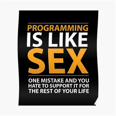 Programming Is Like Sex Poster By Evelyusstuff Redbubble