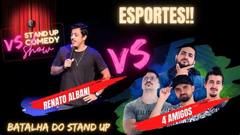 Esportes Batalha Do Stand Up Renato Albani Vs Amigos